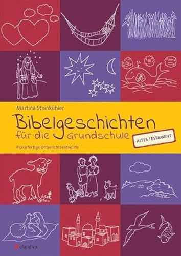 Bibelgeschichten für die Grundschule: Praxisfertige Unterrichtsentwürfe - AT