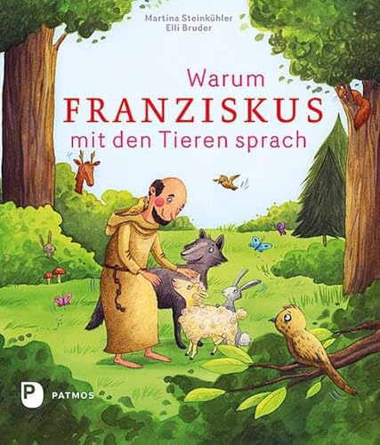 Warum Franziskus mit den Tieren sprach von Patmos Verlag