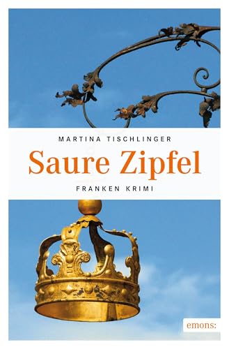 Saure Zipfel (Franken Krimi) von Emons Verlag