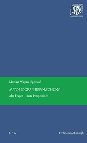 Autobiographieforschung: Alte Fragen - neue Perspektiven (Nordrhein-Westfälische Akademie der Wissenschaften und der Künste - Vorträge: Geisteswissenschaften) von Brill | Schöningh