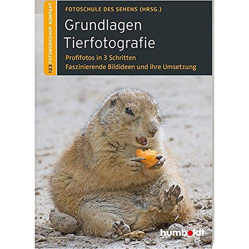 Grundlagen Tierfotografie: Profifotos in 3 Schritten. Faszinierende Bildideen und ihre Umsetzung