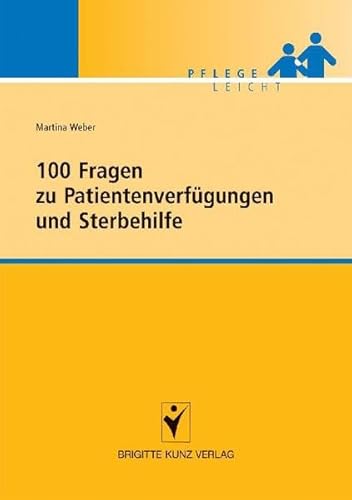 100 Fragen zu Patientenverfügungen und Sterbehilfe (Pflege leicht) von Kunz / Schlütersche