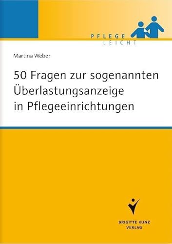 50 Fragen zur sogenannten Überlastungsanzeige in Pflegeeinrichtungen (Pflege leicht) von Schlütersche