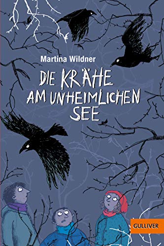Die Krähe am unheimlichen See: Roman von Gulliver von Beltz & Gelberg
