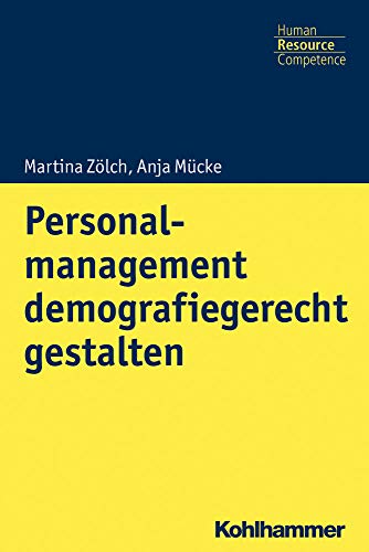 Personalmanagement demografiegerecht gestalten (Kohlhammer Human Resource Competence) von Kohlhammer