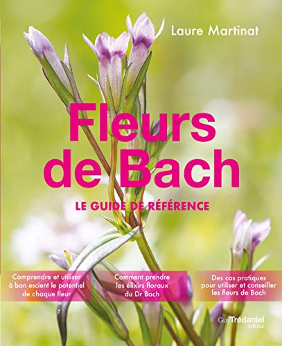 Fleurs de Bach: Le guide de référence