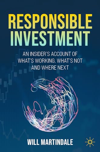 Responsible Investment: An Insider's Account of What's Working, What's Not and Where Next von Palgrave Macmillan