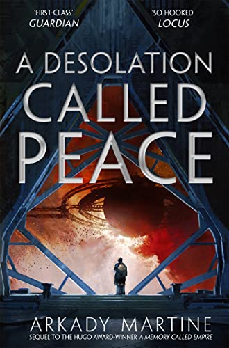 A Desolation Called Peace: Arkady Martine (Teixcalaan, 2)