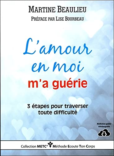 L'amour en moi m'a guérie - 3 étapes pour traverser toute difficulté von ETC