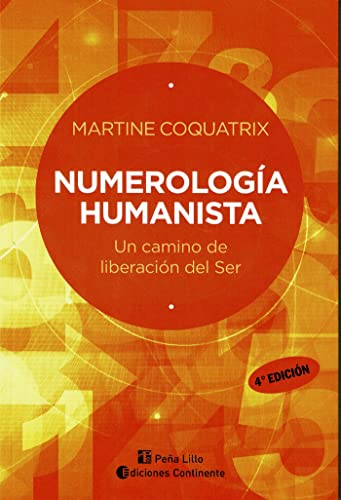 Numerología humanista, La : un camino de liberación del ser: Un Camino de Liberacion