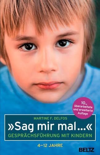»Sag mir mal ...« Gesprächsführung mit Kindern (4 - 12 Jahre) (Beltz Taschenbuch, 128) von Beltz GmbH, Julius