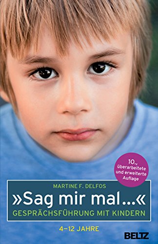 »Sag mir mal ...« Gesprächsführung mit Kindern (4 - 12 Jahre) (Beltz Taschenbuch, 128) von Beltz GmbH, Julius