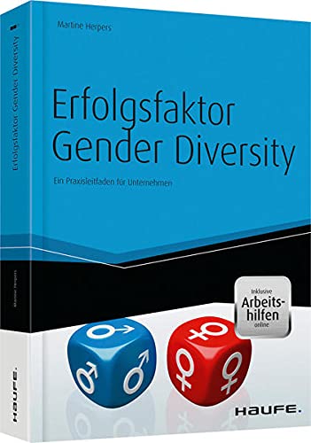 Erfolgsfaktor Gender Diversity - mit Arbeitshilfen online: Ein Praxisleitfaden für Unternehmen (Haufe Fachbuch) von Haufe