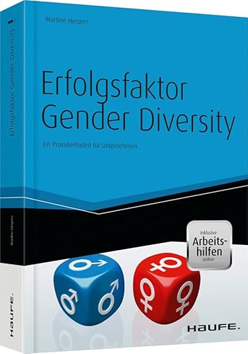 Erfolgsfaktor Gender Diversity - mit Arbeitshilfen online: Ein Praxisleitfaden für Unternehmen (Haufe Fachbuch)