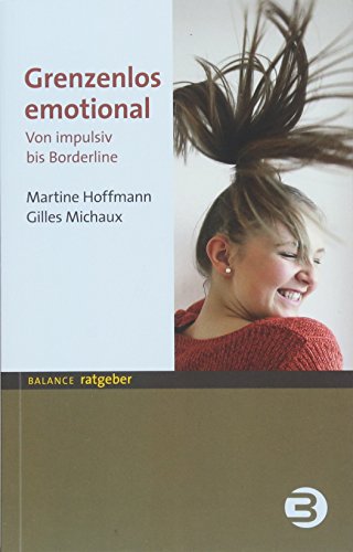 Grenzenlos emotional: Von impulsiv bis Borderline (BALANCE Ratgeber) von Balance Buch + Medien