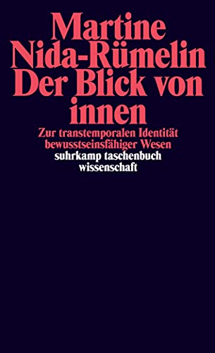 Der Blick von innen: Zur transtemporalen Identität bewusstseinsfähiger Wesen (suhrkamp taschenbuch wissenschaft)