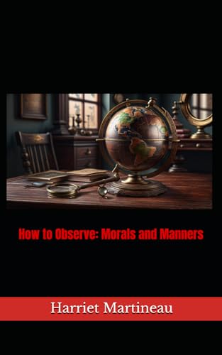 How to Observe: Morals and Manners: 19th Century Sociology How to Observe: Morals and Manners: 19th Century Sociology von Independently published