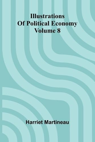 Illustrations Of Political Economy Volume 8 Illustrations Of Political Economy Volume 8 von Alpha Editions