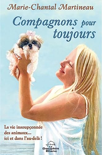 Compagnons pour toujours - La vie insoupçonnée des animaux... ici et dans l'au-delà ! Compagnons pour toujours - La vie insoupçonnée des animaux... ici et dans l'au-delà ! von DAUPHIN BLANC