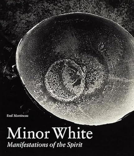 Minor White: Manifestations of the Spirit (Getty Publications -)