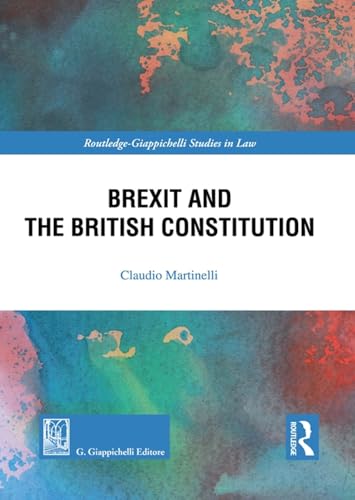Brexit and the British Constitution (Routledge. Giappichelli studies in law) von Giappichelli