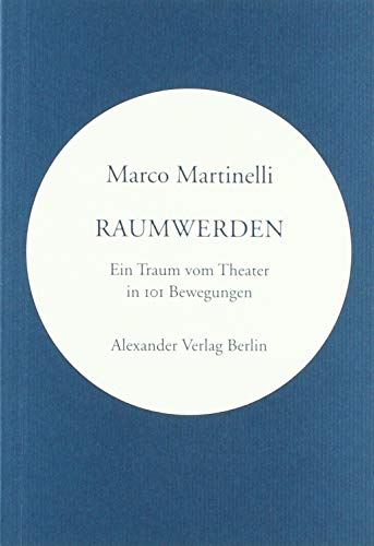 Raumwerden: Ein Traum vom Theater in 101 Bewegungen (Kreisbändchen)