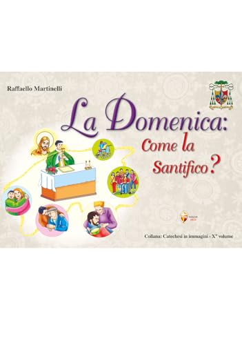 La domenica: come la santifico? (Catechesi in immagini) von Editrice Shalom