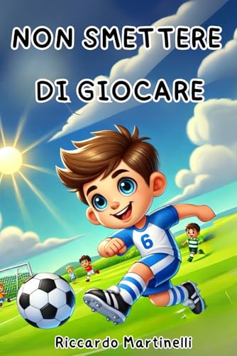 Non smettere di giocare: Oltre il campo: una storia di sport, amicizia e coraggio. von Independently published