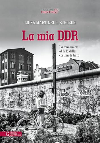 La mia DDR: La mia amica al di là della Cortina di ferro (Storie dal Trentino) von Athesia Tappeiner Verlag
