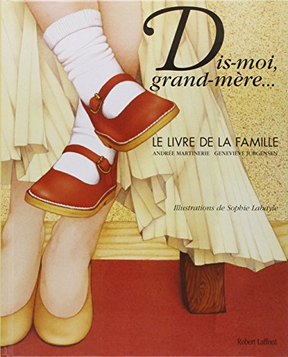 Dis-moi grand-mère - Nouvelle édition: Le livre de la famille Dis-moi grand-mère - Nouvelle édition: Le livre de la famille von ROBERT LAFFONT