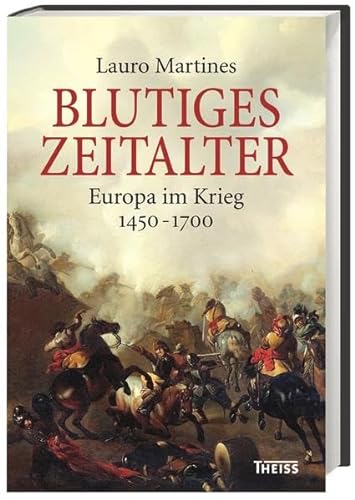 Blutiges Zeitalter: Europa im Krieg 1450-1700
