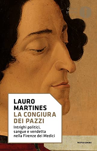 La Congiura Dei Pazzi. Intrighi Politici, Sangue E Vendetta Nella Firenze Dei Medici von Mondadori