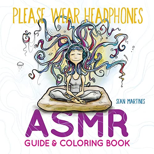 Please Wear Headphones: ASMR Guide & Coloring Book