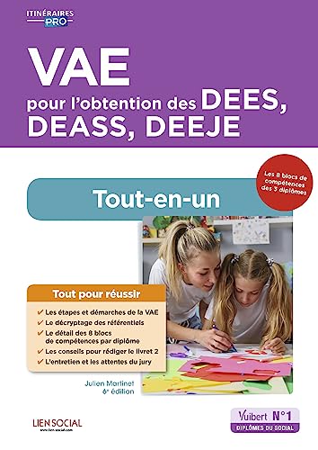 VAE pour l'obtention des DEES, DEASS, DEEJE - Préparation complète pour réussir sa formation: Éducateur spécialisé, Assistant de service social, Éducateur de jeunes enfants VAE pour l'obtention des DEES, DEASS, DEEJE - Préparation complète pour réussir sa formation: Éducateur spécialisé, Assistant de service social, Éducateur de jeunes enfants