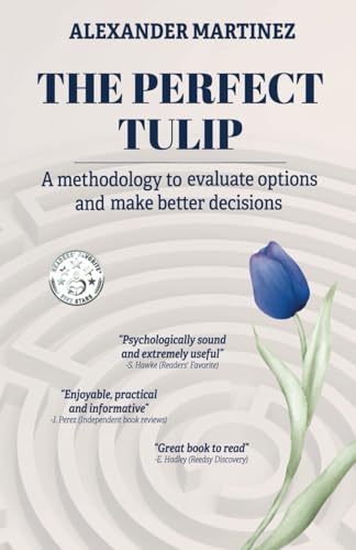 The perfect tulip: A methodology to evaluate options and make better decisions von Editorial Letra Minúscula