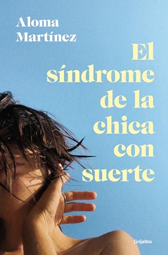 El síndrome de la chica con suerte (Grijalbo Narrativa)