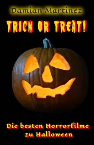 Trick or Treat!: Die besten Horrorfilme zu Halloween von Independently Published