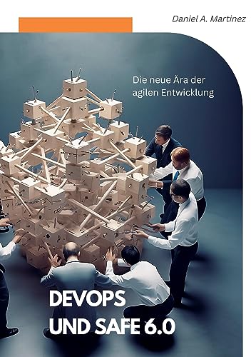 DevOps und SAFe 6.0: Die neue Ära der agilen Entwicklung von Books on Demand