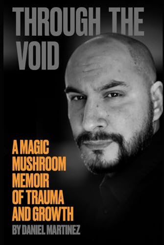 Through The Void: A Magic Mushroom Memoir of Trauma and Growth von Independently published