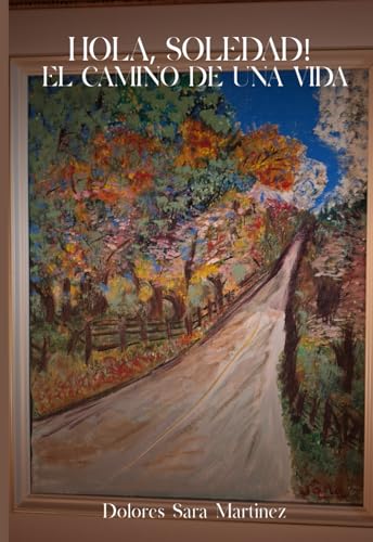 ¡Hola, Soledad!: El Camino De Una Vida von Self-Publish