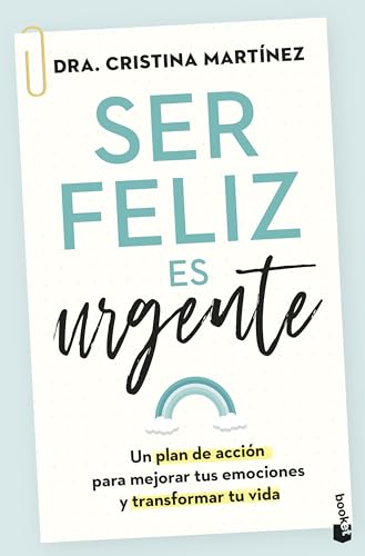 Ser feliz es urgente: Un plan de acción para mejorar tus emociones y transformar tu vida (Vivir Mejor)
