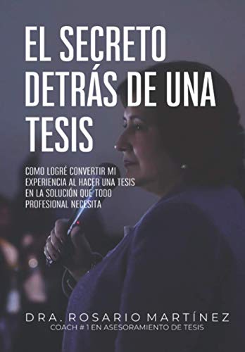El secreto detrás de una tesis: Cómo logré convertir mi experiencia al hacer una tesis en la solución que todo profesional necesita von Biblioteca Nacional del Perú
