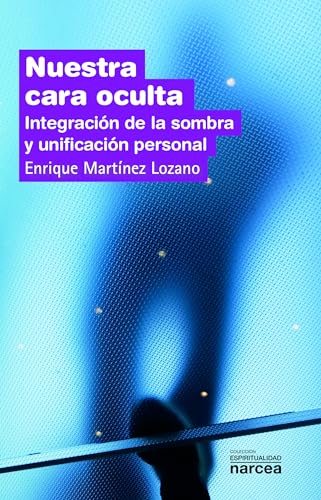 Nuestra cara oculta: Integración de la sombra y unificación personal (Espiritualidad, Band 237) von Narcea Ediciones