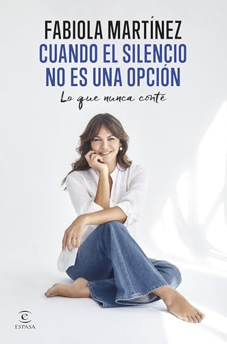 Cuando el silencio no es una opción: Lo que nunca conté (Espasa Crecimiento personal) von Espasa