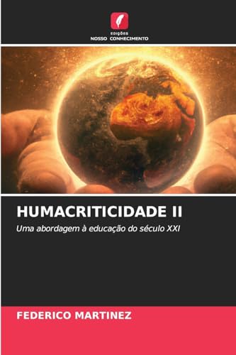 HUMACRITICIDADE II: Uma abordagem à educação do século XXI von Edições Nosso Conhecimento