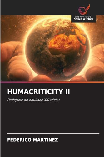HUMACRITICITY II: Podej¿cie do edukacji XXI wieku von Wydawnictwo Nasza Wiedza
