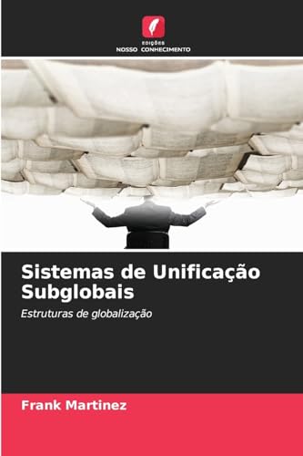 Sistemas de Unificação Subglobais: Estruturas de globalização