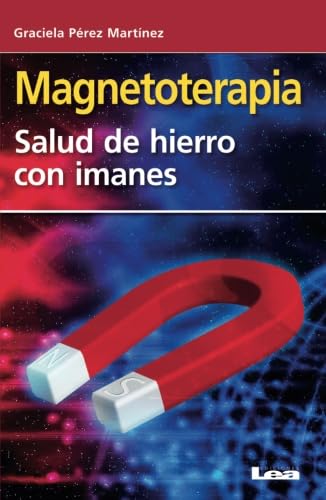 Magnetoterapia: Salud de hierro con imanes von Ediciones Lea