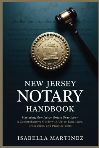 New Jersey Notary Handbook: Mastering New Jersey Notary Practices—A Comprehensive Guide with Up-to-Date Laws, Procedures, and Practice Tests von Independently published