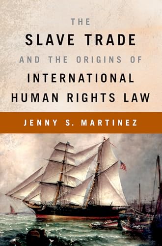 The Slave Trade and the Origins of International Human Rights Law von Oxford University Press, USA